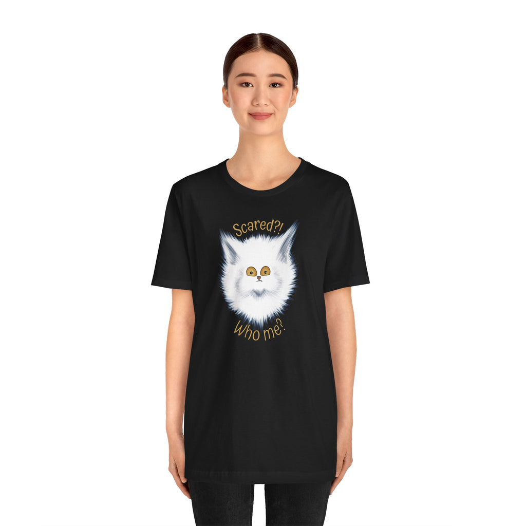 Scaredy Cat "Scared?! Who me?" | Unisex T-Shirt