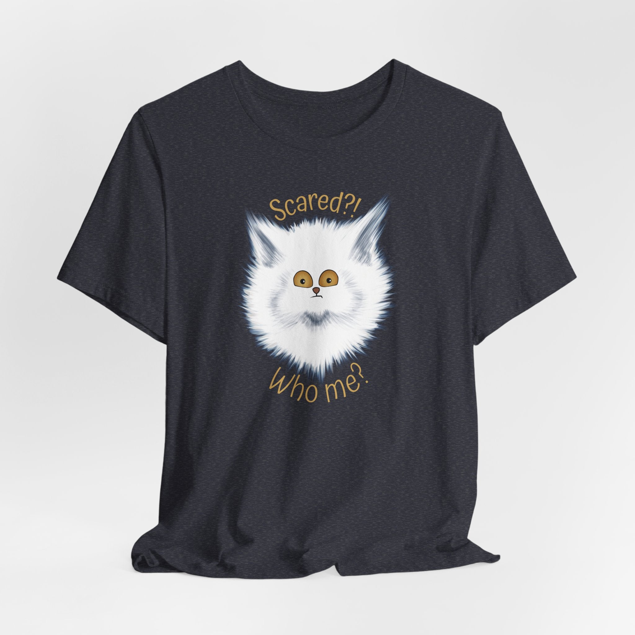 Scaredy Cat "Scared?! Who me?" | Unisex T-Shirt