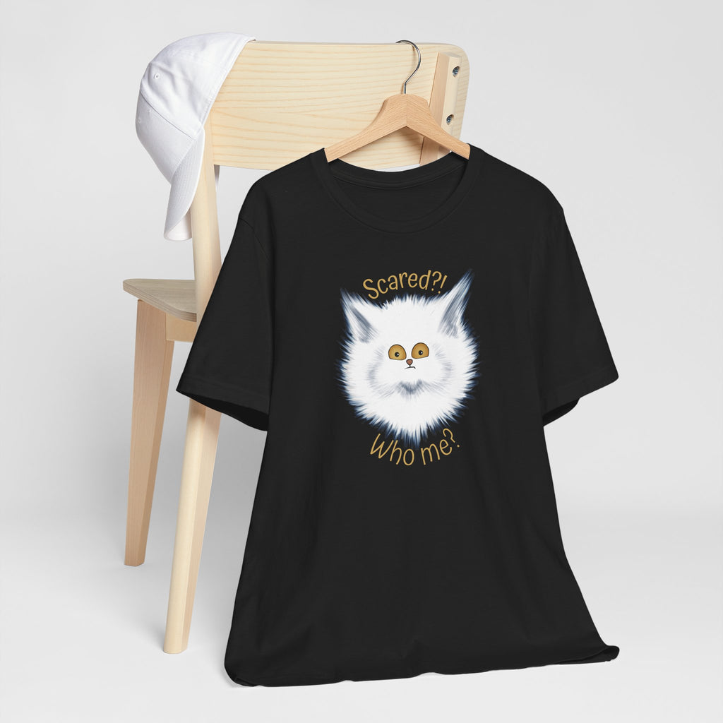 Scaredy Cat "Scared?! Who me?" | Unisex T-Shirt