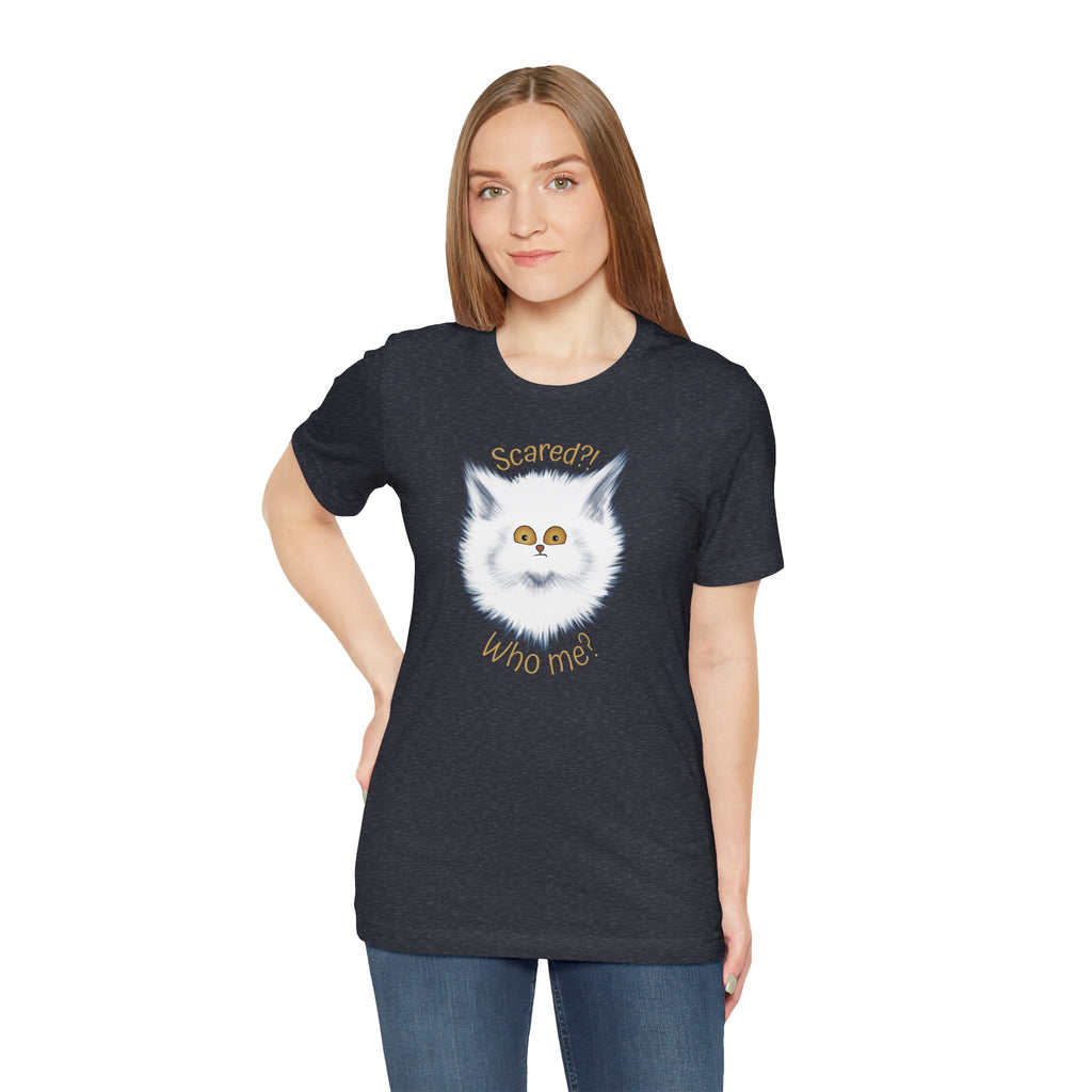 Scaredy Cat "Scared?! Who me?" | Unisex T-Shirt