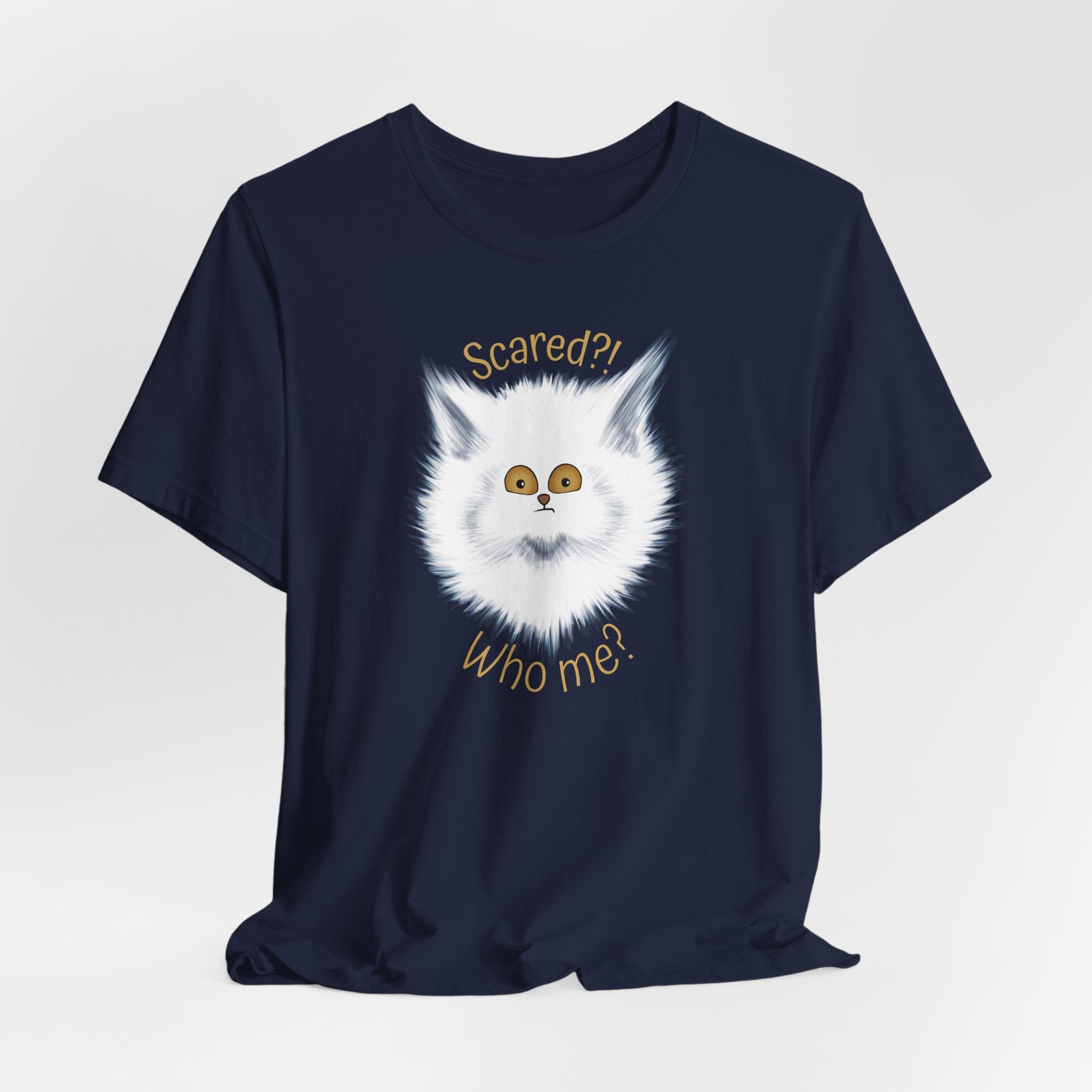 Scaredy Cat "Scared?! Who me?" | Unisex T-Shirt