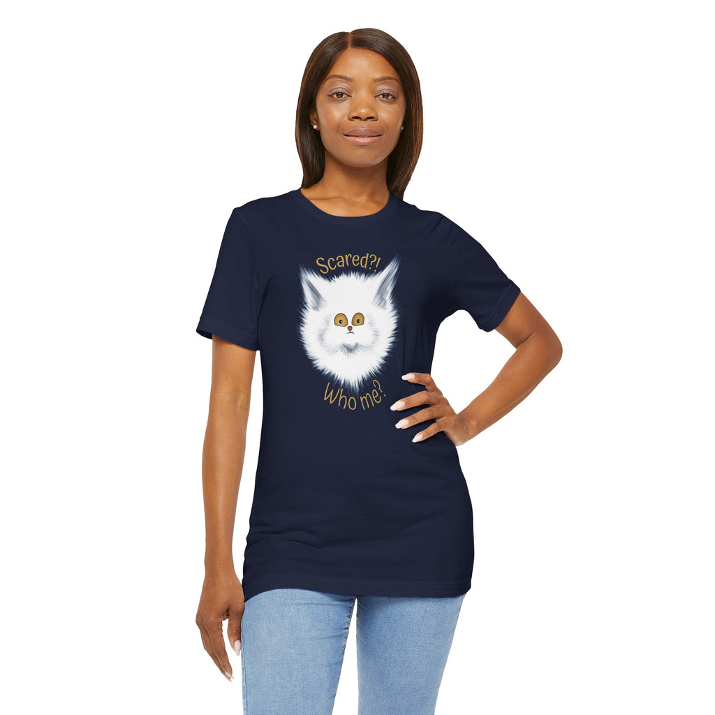 Scaredy Cat "Scared?! Who me?" | Unisex T-Shirt