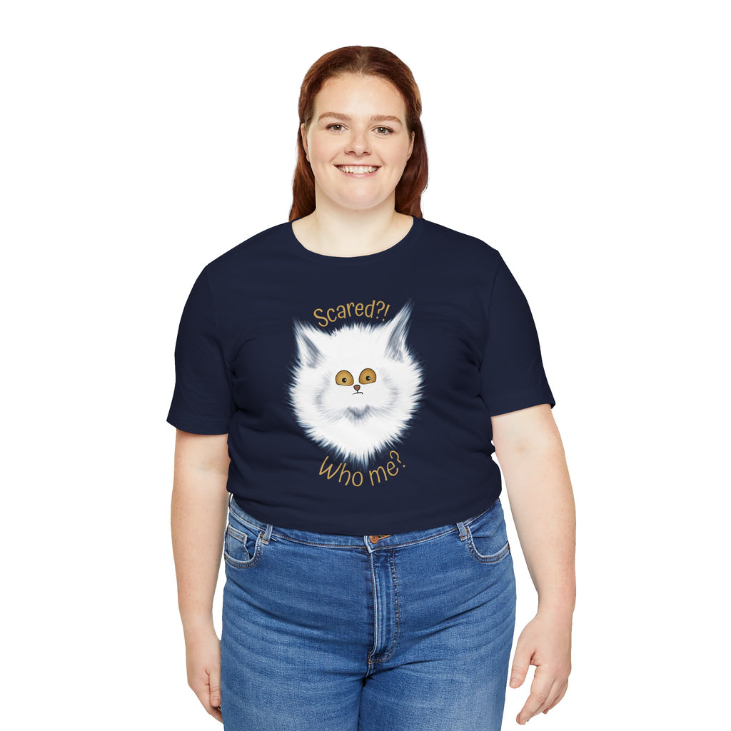 Scaredy Cat "Scared?! Who me?" | Unisex T-Shirt
