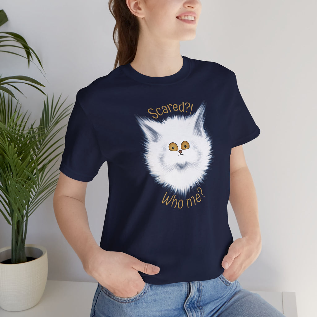 Scaredy Cat "Scared?! Who me?" | Unisex T-Shirt