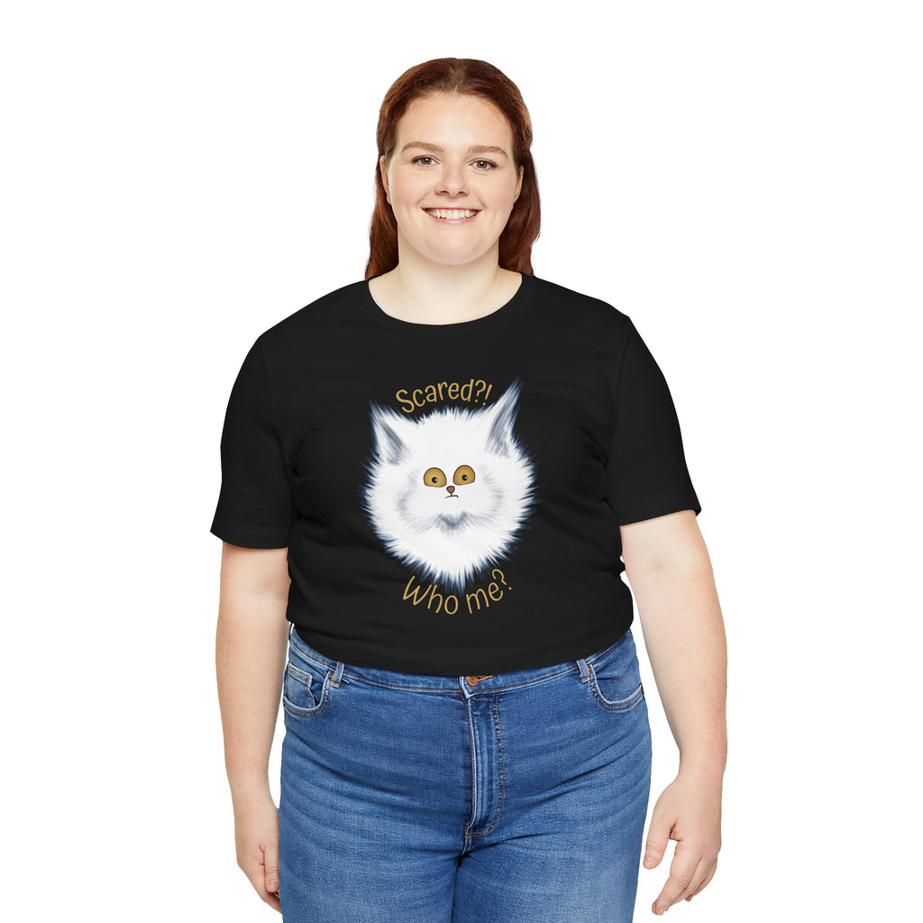Scaredy Cat "Scared?! Who me?" | Unisex T-Shirt