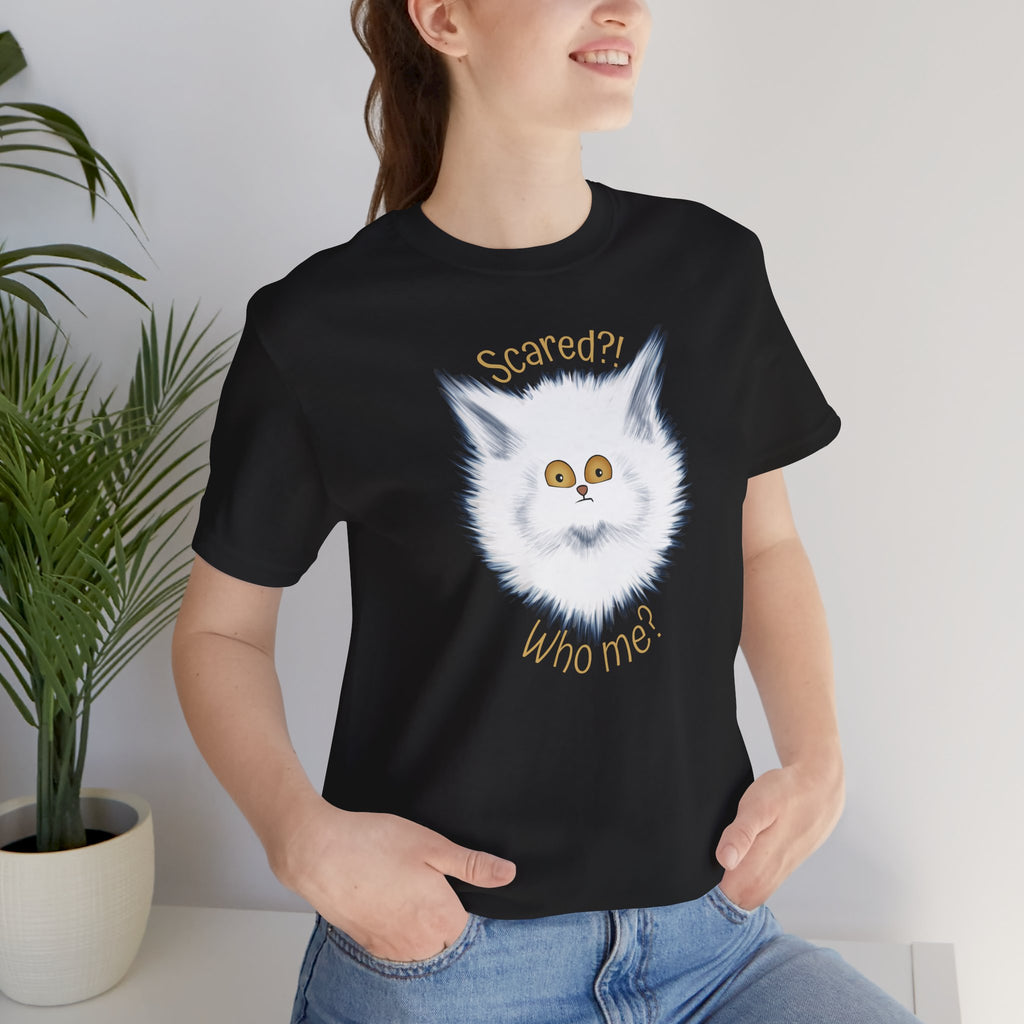 Scaredy Cat "Scared?! Who me?" | Unisex T-Shirt
