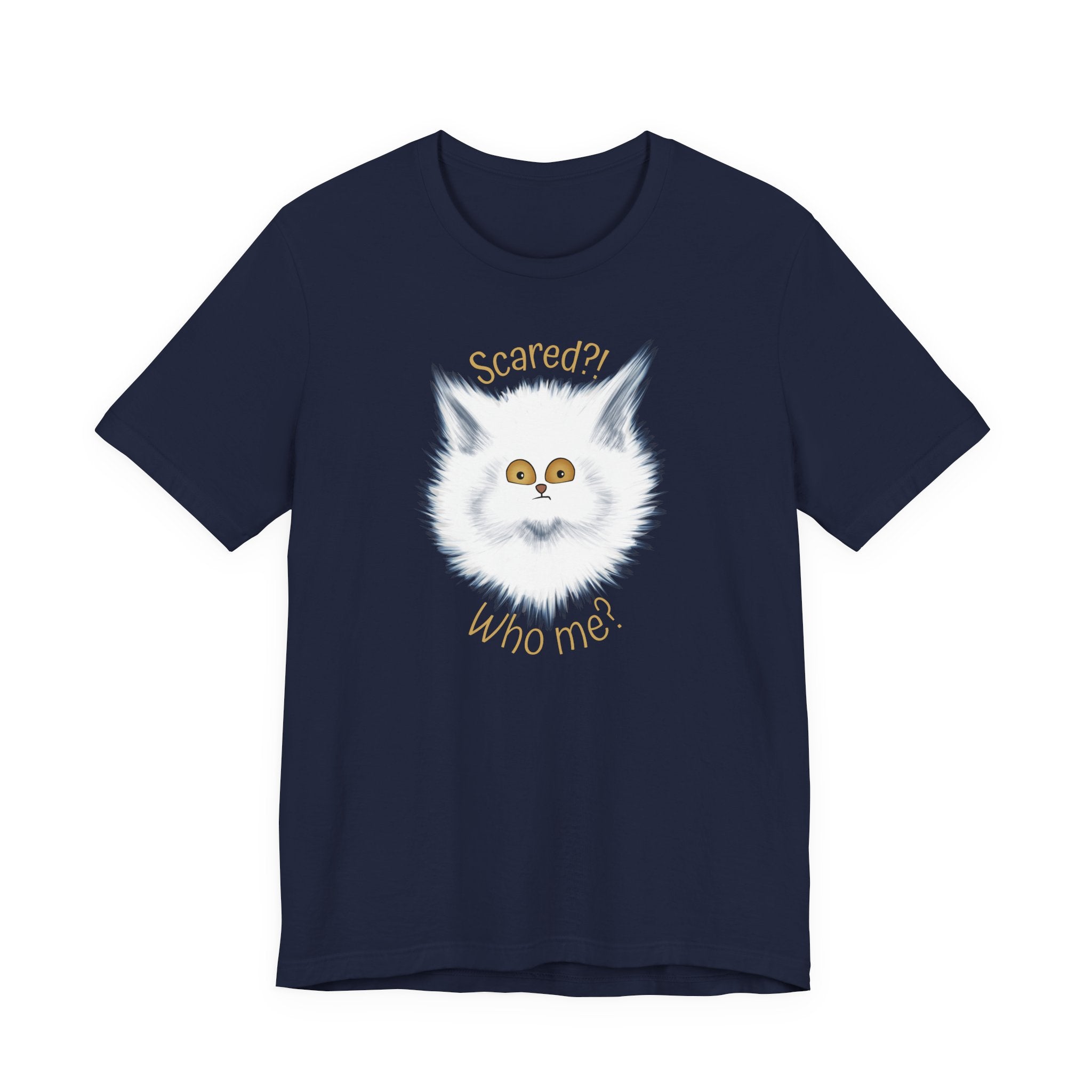 Scaredy Cat "Scared?! Who me?" | Unisex T-Shirt