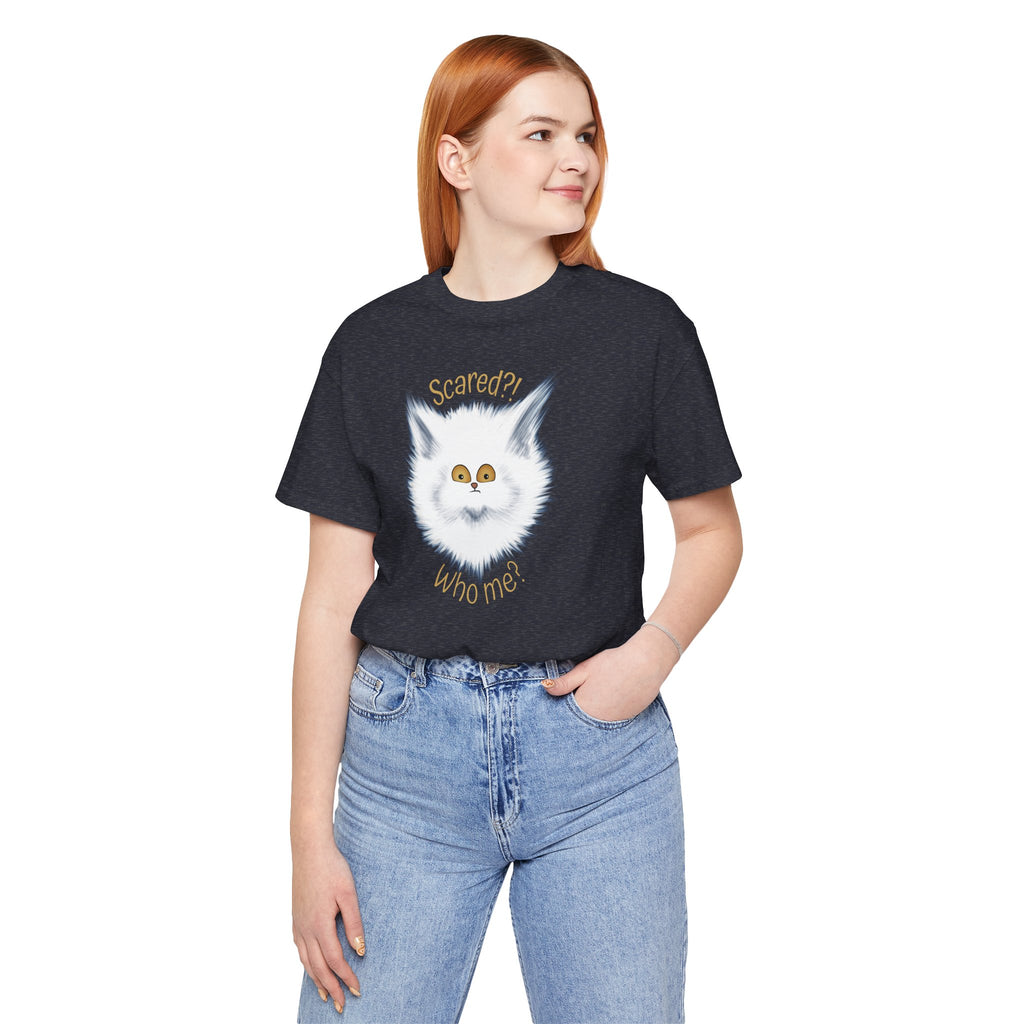 Scaredy Cat "Scared?! Who me?" | Unisex T-Shirt