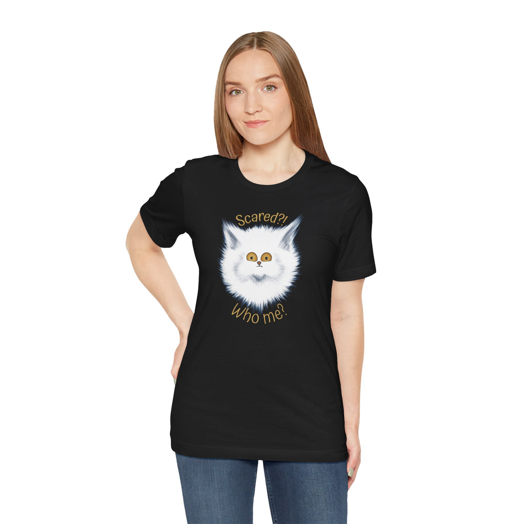 Scaredy Cat "Scared?! Who me?" | Unisex T-Shirt