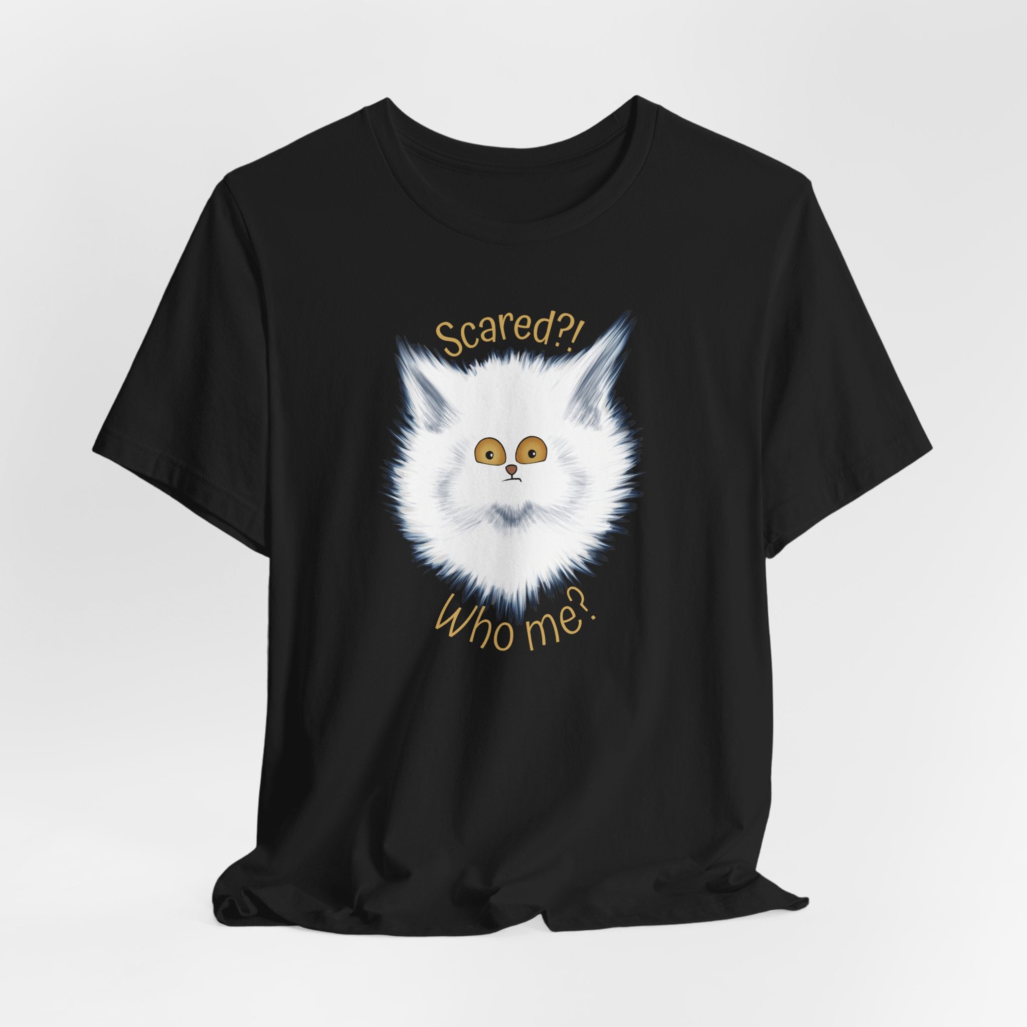 Scaredy Cat "Scared?! Who me?" | Unisex T-Shirt