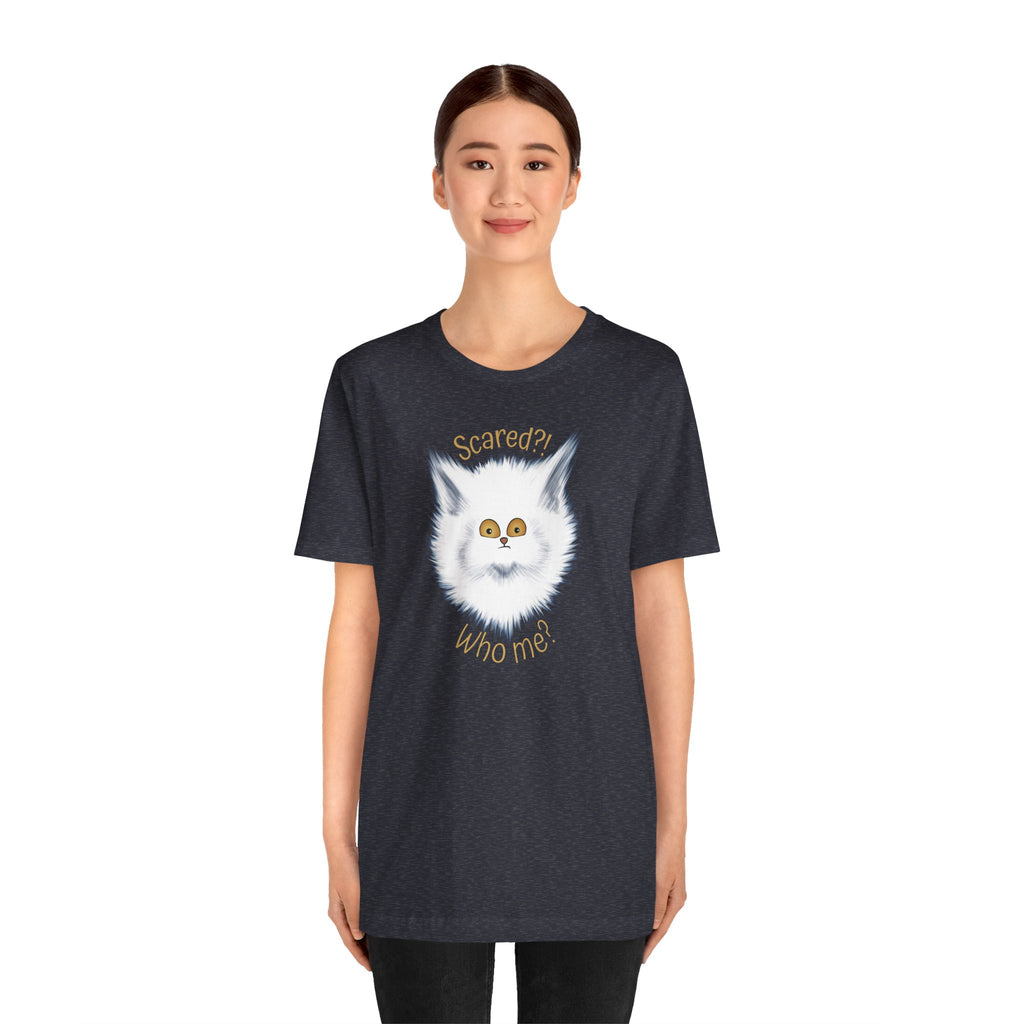Scaredy Cat "Scared?! Who me?" | Unisex T-Shirt