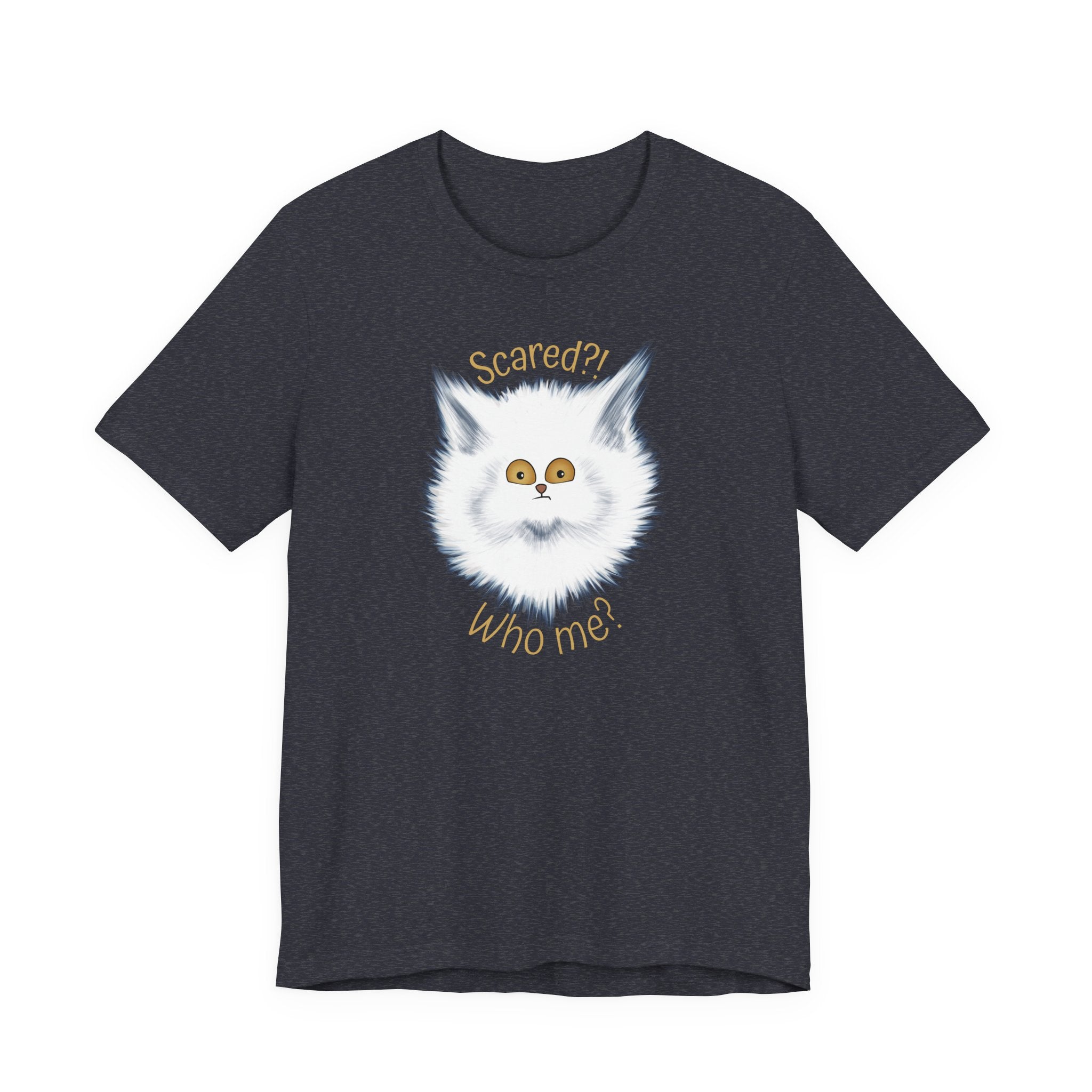 Scaredy Cat "Scared?! Who me?" | Unisex T-Shirt