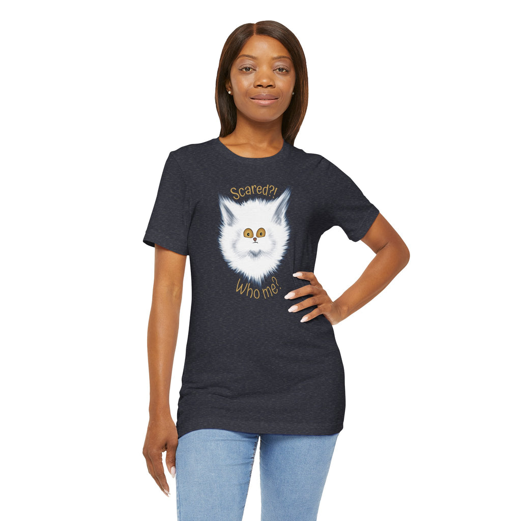 Scaredy Cat "Scared?! Who me?" | Unisex T-Shirt